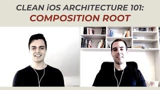 Clean iOS Architecture 101: Composition Root