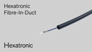 Hexatronic Fibre-In-Duct