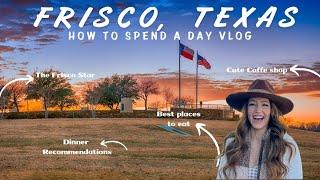 How to spend a day in FRISCO, TX: The Ultimate Bucket List day!