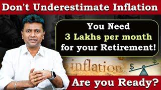 Don't Underestimate Inflation ! You Need 3 Lakhs per Month for Your Retirement , Are You Ready?