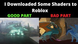 So I Downloaded Shaders onto Roblox