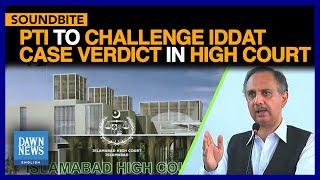 PTI To Challenge Iddat Case Verdict In High Court | Dawn News English