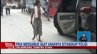 Ngamuk! Pria di Deli Serdang Serang Polisi saat Anaknya Ditangkap #iNewsSiang 13/02