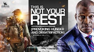 THIS IS NOT YOUR REST (PROVOKING HUNGER & DISSATISFACTION) WITH APOSTLE JOSHUA SELMAN |10|11|2024|