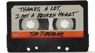 Thanks A Lot I Got A Broken Heart - Tim Timebomb