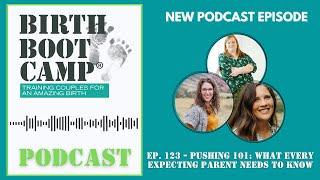 Episode 123 - Pushing 101 : What Every Expecting Parent Needs to Know