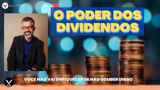 O poder dos dividendos - Você não vai enriquecer se não souber disso