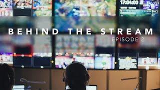 Behind the Stream - Episode 2: EU Production