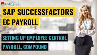 Setting up Employee Central Payroll, Compound | SAP SuccessFactors EC Payroll Training | ZaranTech