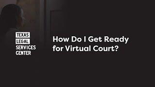 How Can I Get Ready For Virtual Court?