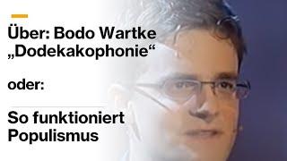 Über Bodo Wartke: "Dodekakophonie", oder: So geht Populismus! Mit Skript und Kommentaren