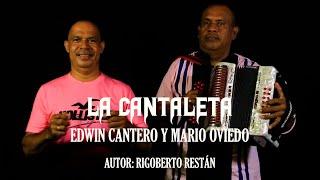 LA CANTALETA - EDWIN CANTERO Y MARIO OVIEDO#VALLENATOSABROSO#VALLENATOSABANERO#VALLENATOPARRANDERO