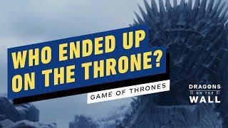Game of Thrones Ending Explained: Who Ended Up on the Iron Throne? - Dragons on the Wall