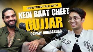 Unfiltered talk with kedi baat cheet gujjar | episode 9 | pammi numbardar | @KediBaatCheetgujjar