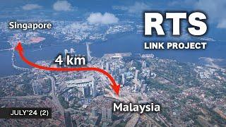 RTS Link Mega Project of Malaysia - Singapore (July'24 Part 2)