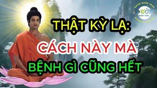 THẬT KỲ LẠ! Bệnh Nào Cũng Khỏi!Tuổi Già Có Bệnh Nền Nên Nghe Video Này.Cách Này Mà Bệnh Gì Cũng Hết.