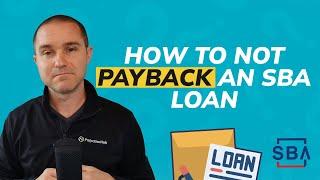 How to not payback an SBA loan?