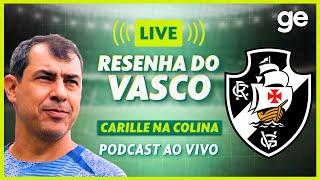 AO VIVO! GE VASCO DEBATE CONTRATAÇÃO DE FÁBIO CARILLE COMO NOVO TÉCNICO | #live | ge.globo