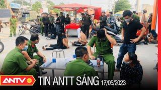 Tin tức an ninh trật tự nóng, thời sự Việt Nam mới nhất 24h sáng 17/5 | ANTV