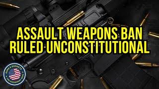 Assault Weapons Ban Ruled UNCONSTITUTIONAL!