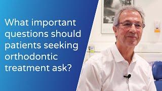 What questions should patients seeking orthodontic treatment be asking?