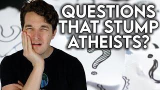 3 Questions NO Atheist Can Answer!!… Really?