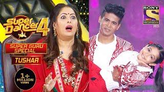 Tushar Special Performances | Super Guru Special | Super Dancer Chapter 4