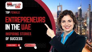 Top Female Entrepreneurs In The UAE: Inspiring Stories of Success