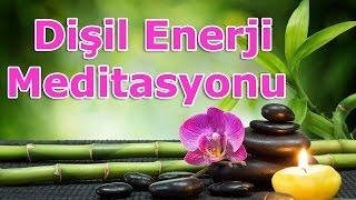 Kadınlarda Dişil Enerjinin Yükseltilmesi Meditasyonu