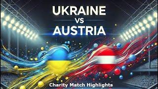 Ukraine VS Austria charity match highlights