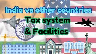 India vs Other Countries: Tax Systems and Public Facilities Comparison