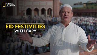 Eid Festivities with Gary | India's Mega Festivals | National Geographic