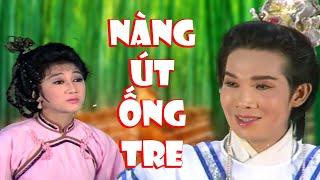 Nàng Út Ống Tre - Vũ Linh, Thoại Mỹ, Thanh Thanh Tâm - Cải Lương hồ quảng tuồng cổ 1975