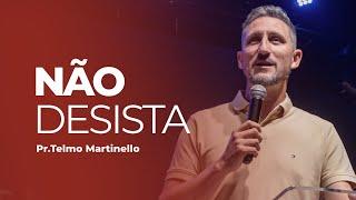 Não desista - Telmo Martinello  | Abba Pai Church