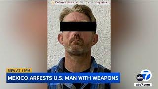 California man arrested for allegedly trying to enter Mexico with Sinaloa cartel weapons