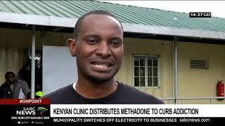 Kenyan clinic distributes methadone to curb addiction