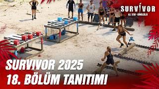 Survivor 2025 18. Bölüm Tanıtımı @SurvivorTurkiye