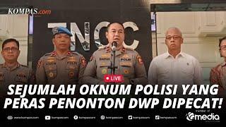 BREAKING NEWS - Polri Pecat Sejumlah Oknum Polisi yang Peras Penonton DWP