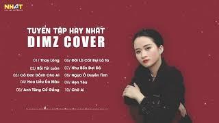 Tuyển Tập DIMZ Cover 2021 Hay Nhất - Thay Lòng, Rồi Tới Luôn, Cô Đơn Dành Cho Ai