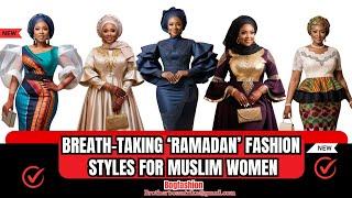 BREATHING-TAKING RAMADAN FASHION STYLES FOR MUSLIM WOMEN #ramadan #ramadhan #ankara #africanfashion