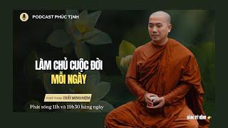 Làm Chủ Cuộc Đời Mỗi Ngày | Thầy Minh Niệm | Phúc Tịnh