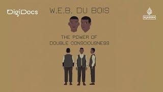 W.E.B. Du Bois: The Power of Double Consciousness | DigiDocs