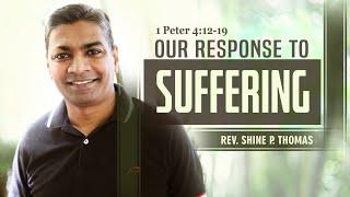 Our Response To Suffering | 1 Peter 4:12 - 19 | Shine Thomas | City Harvest AG Church