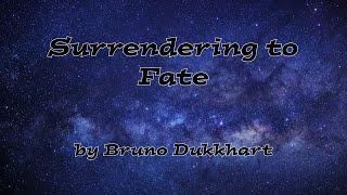 Bruno Dukkhart - Surrendering to Fate