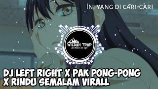 DJ LEFT RIGHT X PAK PONG-PONG X RINDU SEMALAM VIRALL DI TIKTOK BANYAK DICARI-CARI