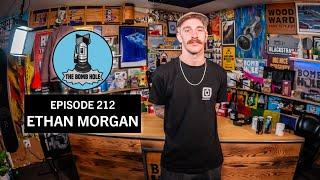 Ethan Morgan | The Bomb Hole Episode 212