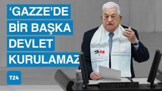 Mahmud Abbas, TBMM kürsüsünden duyurdu: Filistin liderliğiyle Gazze’ye gidecek