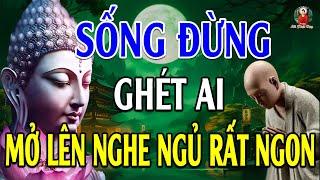 Mỗi Tối Khó Ngủ - Nghe Phật Dạy SỐNG ĐỪNG THAM - SÂN - SI, Để Thoát Khỏi Phiền Não Và Khổ Đau