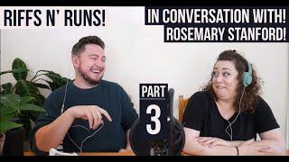 In Conversation With! Rosemary Stanford! Riffs N Runs Part 3!