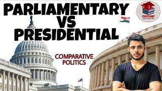 Difference between Parliamentary System VS Presidential System | UK | US | India